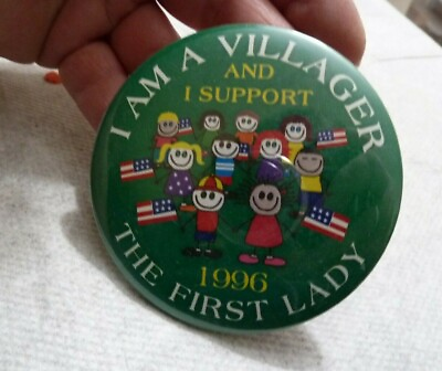 #ad I Am a Villager I Support the First Lady 1996 Hillary Clinton Village Pin Button $24.99