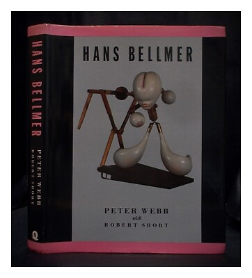 #ad WEBB PETER; SHORT ROBERT Hans Bellmer 1985 Hardcover $214.57