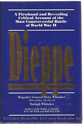 #ad DIEPPE: TRAGEDY TO TRIUMPH A FIRSTHAND AND REVEALING By W. Denis Whitaker *VG* $15.95