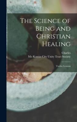 #ad The Science of Being and Christian Healing: Twelve Lessons by Fillmore Charl... $44.68