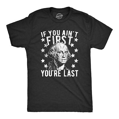 #ad Mens If You Ain#x27;t First You#x27;re Last Tshirt Funny President George Washington 4th $6.80