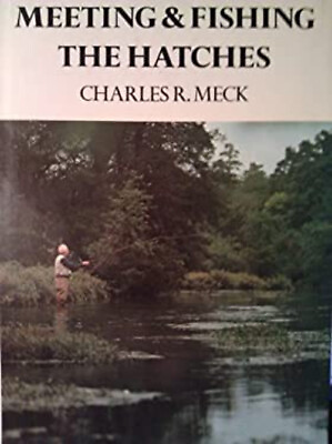#ad Meeting and Fishing the Hatches Hardcover Charles R. Meck $6.35