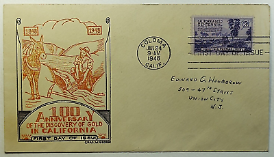#ad 1948 FDC 100th Anv. Gold Discovery at Coloma CA Chas. W. George Cachet SC #954 $9.75