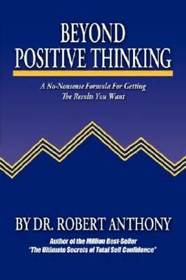 #ad Beyond Positive Thinking: A No Nonsense Formula for Getting the Results Y GOOD $3.76