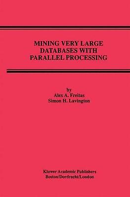 #ad Mining Very Large Databases with Parallel Processing by Simon H. Lavington Engl $239.29