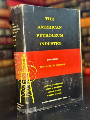 #ad The American Petroleum Industry The Age of Industry 1899 1959 Harold Williamson $34.99