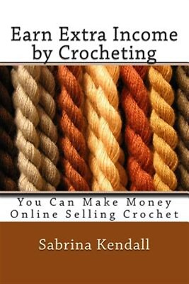 #ad Earn Extra Income by Crocheting : You Can Make Money Online Selling Crochet ... $25.91
