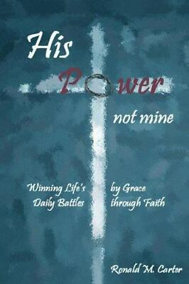 His Power Not Mine by Carter Ronald M. $13.66