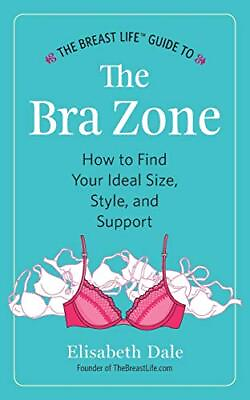 #ad The Breast Life™ Guide to The Bra Zon... by Dale Elisabeth Paperback softback $10.16