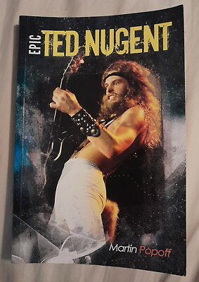 #ad Martin Popoff Rock Ted Nugent Book Epic Ted Nugent By Signed By Mr. Popoff $40.00