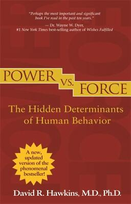 Power vs. Force : The Hidden Determinants of Human Behavior by David R. Hawkins $4.78