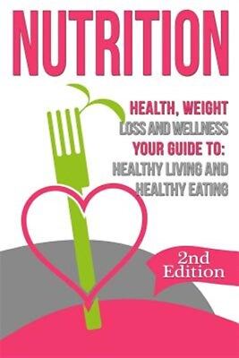 #ad Nutrition: Health Weight Loss and Wellness: Your Guide To: Healthy Living an... $14.55