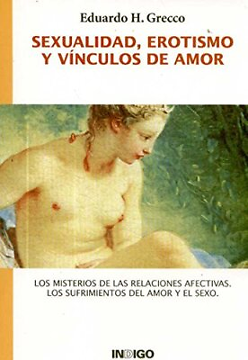 #ad SEXUALIDAD EROTISMO Y VINCULOS DE AMOR SPANISH EDITION By Eduardo H. Grecco $52.95