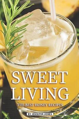 #ad Sweet Living: The Best Honey Recipes by Jennifer Jones English Paperback Book $19.26