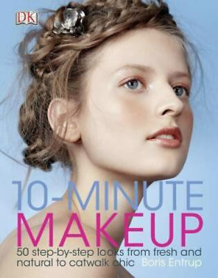 #ad 10 Minute Makeup: 50 Step By Step Looks from Fresh and Natural to Catwalk Chic $5.17