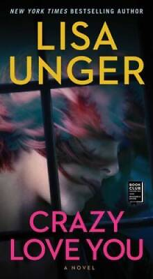 #ad Crazy Love You: A Novel Mass Market Paperback By Unger Lisa GOOD $4.39