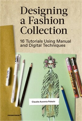 #ad Designing a Fashion Collection: 16 Tutorials Using Manual and Digital Techniques $28.63