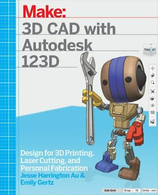 #ad 3D CAD with Autodesk 123D: Designing for 3D Printing Laser Cutting and... $5.88