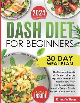 #ad DASH Diet For Beginners: The Complete Guide to Help Prevent or Improve High Bloo $20.80