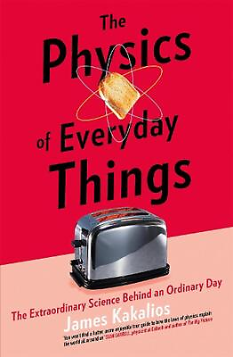 #ad The Physics of Everyday Things: The Extraordinary Science Behind an Ordinary Day $21.89
