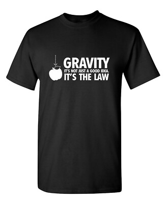 #ad Gravity It#x27;s Not Just A Good Idea Sarcastic Humor Graphic Novelty Funny T Shirt $13.19