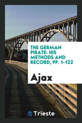 #ad The German Pirate: His Methods and Record pp. 1 122 $19.99