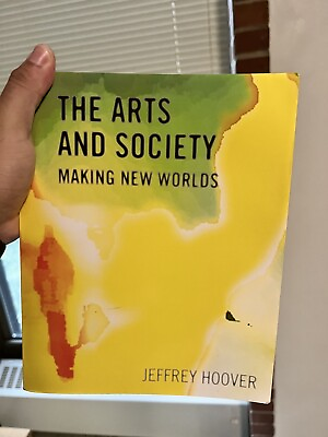 #ad The Arts and Society: Making New Worlds by Jeffrey Hoover 2016 $120.00