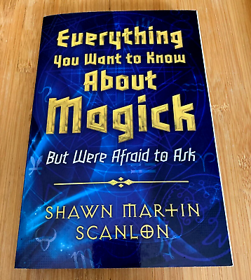 #ad EVERYTHING YOU WANT TO KNOW ABOUT MAGICK: BUT WERE AFRAID TO ASK By Shawn Martin $9.96