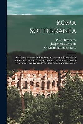 #ad Roma Sotterranea; Or Some Account Of The Roman Catacombs Especially Of The Ceme AU $84.02