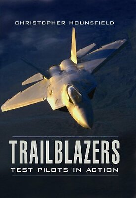 #ad Trailblazers: Test Pilots in Action: The Mos... by Christopher Hounsfie Hardback $8.67