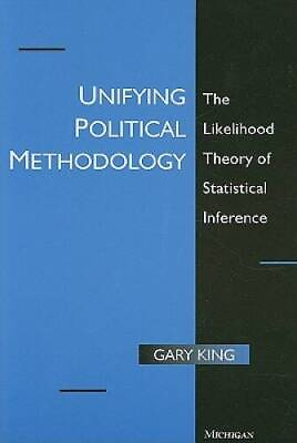 #ad Unifying Political Methodology: The Likelihood Theory of Statistical In GOOD $6.52