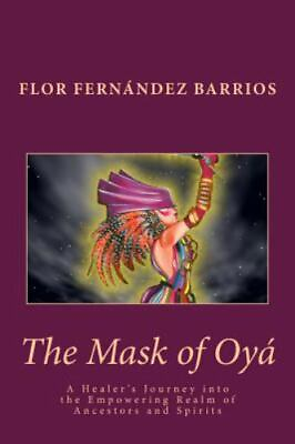 #ad The Mask of Oya: A Healer#x27;s Journey into the Empowering Realm of Ancestors and S $13.87