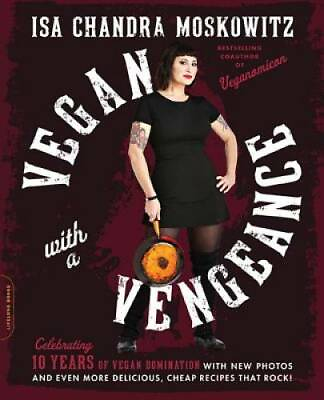 #ad Vegan with a Vengeance 10th Anniversary Edition: Over 150 Delicious Che GOOD $5.95