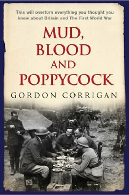 #ad Mud Blood and Poppycock: Britain and the First ... by Corrigan Gordon Hardback $9.11