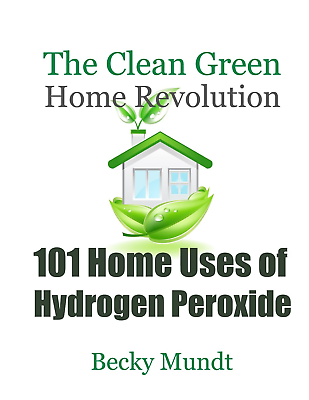 #ad 101 Home Uses of Hydrogen Peroxide: the Clean Green Home Revolution: from NEW $29.20