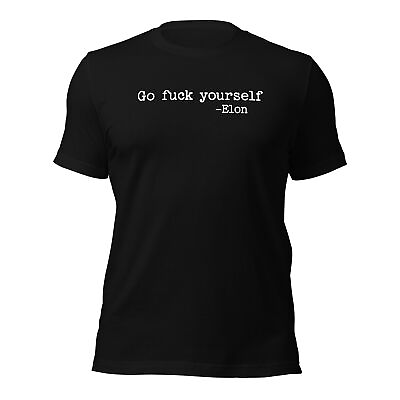 #ad Go F yourself elon funny interview quote Unisex t shirt $31.99