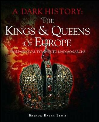 #ad The Kings amp; Queens of Europe: A Dark History: From Medieval Tyrants to Ma GOOD $4.45