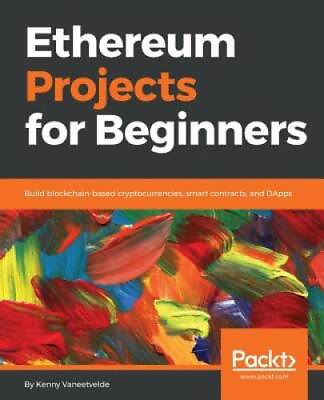 #ad Ethereum Projects for Beginners: Build blockchain based cryptocurrencies GOOD $16.94