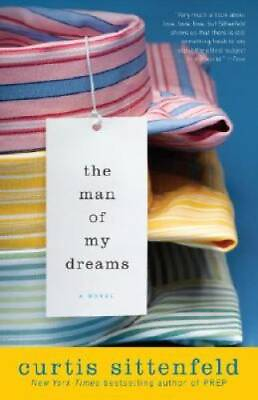 #ad The Man of My Dreams: A Novel Paperback By Sittenfeld Curtis GOOD $3.87