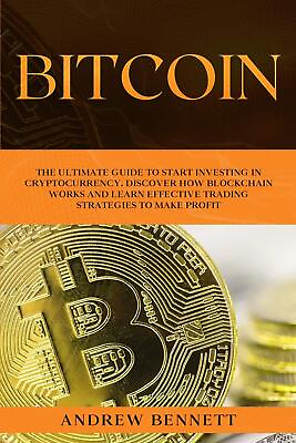 #ad Bitcoin: The Ultimate Guide to Start Investing in Cryptocurrency. Discover How B $12.99