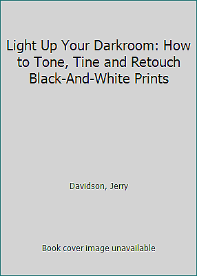 #ad Light Up Your Darkroom: How to Tone Tine and Retouch Black And White Prints $4.63