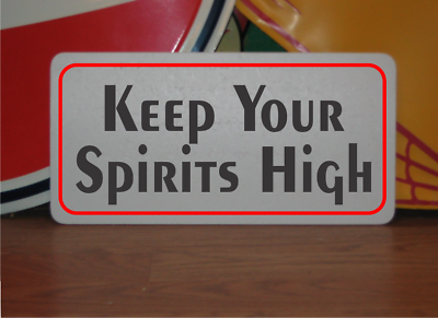 #ad Keep Your Spirits High Metal Sign $13.45
