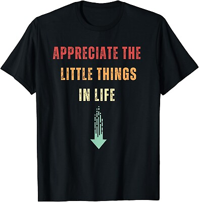 #ad Appreciate The Small Things In Life Funny Arrow Sarcasm Pun. Gift Unisex T Shirt $19.95