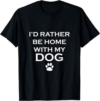 #ad Funny I#x27;d Rather Be Home With My Dog T shirt $22.99