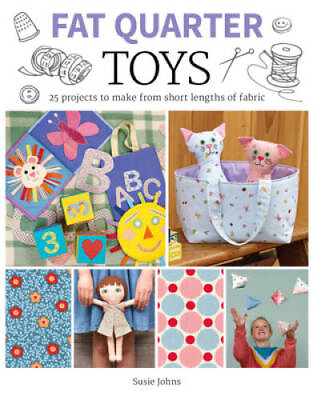 #ad Fat Quarter: Toys: 25 Projects to Make From Short Lengths of Fabric GOOD $13.95