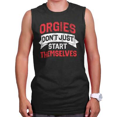 #ad Orgies Dont Start Themselves Funny Sexual Mens Sleeveless Crewneck T Shirt $19.99