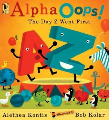 #ad AlphaOops : The Day Z Went First Paperback By Kontis Alethea GOOD $4.22