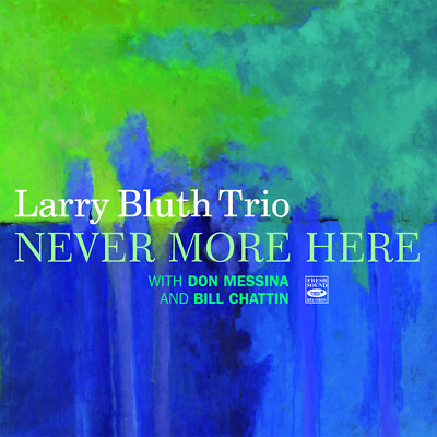 #ad Larry Bluth Trio: Never More Here $19.99