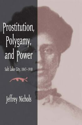 Prostitution Polygamy and Power: Salt Lake City 1847 $12.29