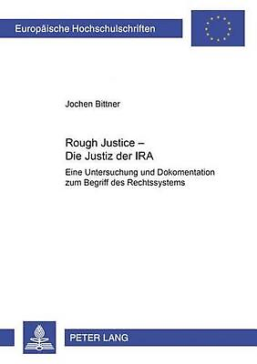 #ad Rough Justice Die Justiz Der IRA: Eine Untersuchung Und Dokumentation Zum Begr $92.94